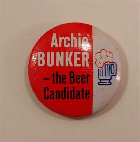 VINTAGE ARCHIE BUNKER Beer Candidate Political Campaign Pin Pinback Button $7.00 - PicClick