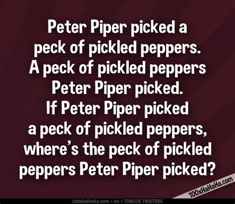 Peter Piper picked a peck of pickled peppers. A peck of pickled peppers ...