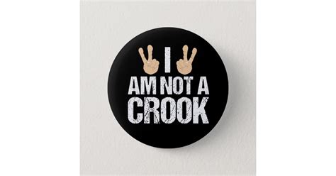 I Am Not A Crook Funny Richard Nixon Quote Button | Zazzle