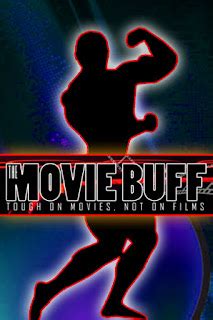 THE MOVIE BUFF - TOUGH ON MOVIES, NOT ON FILMS - Comic Book and Movie ...