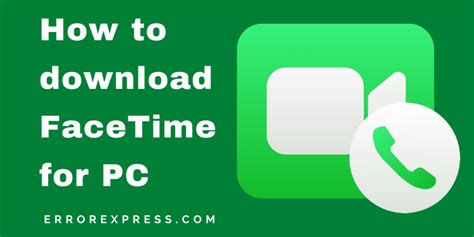 How to download FaceTime for PC - Error Express