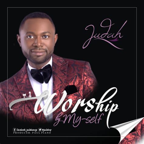 [DOWNLOAD MUSIC] Worship By Myself - Judah - Worshipculture Radio