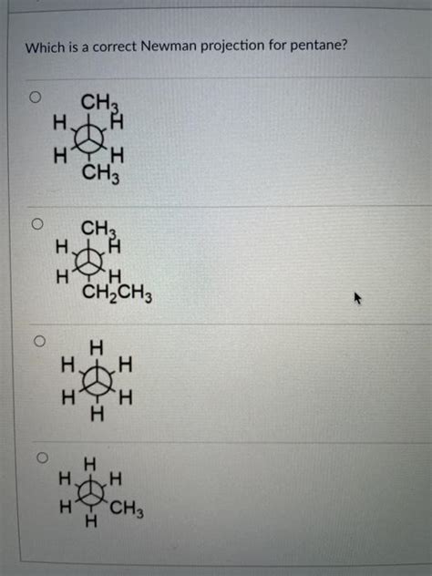 Solved Which is a correct Newman projection for pentane? о | Chegg.com