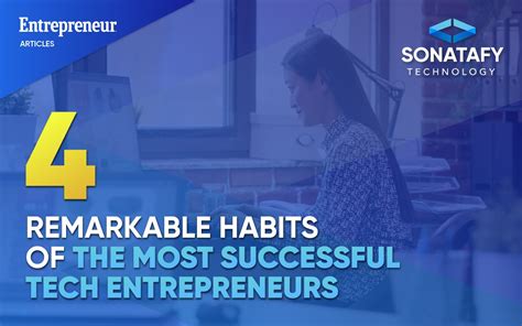 4 Remarkable Habits of the Most Successful Tech Entrepreneurs