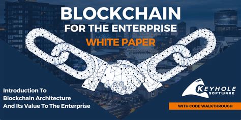 White Paper: Blockchain For The Enterprise