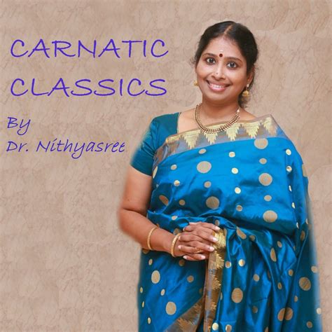 ‎Carnatic Classics: Dr. Nithyasree Mahadevan by Dr. Nithyasree Mahadevan on Apple Music