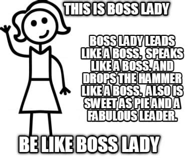 Meme Creator - Funny This is boss lady Boss lady leads like a boss ...