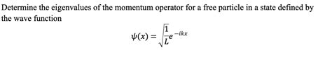 Solved Determine the eigenvalues of the momentum operator | Chegg.com