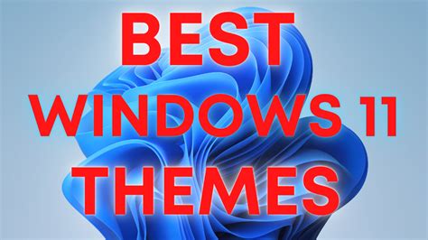 17 Best Windows 11 Themes & Skins Download- Free 2024