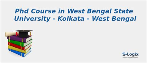 Phd Courses in West Bengal State University - West Bengal | S-Logix