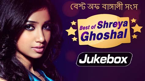 Best of Shreya Ghoshal Songs | Bengali Songs | Shreya Ghoshal Bengali ...