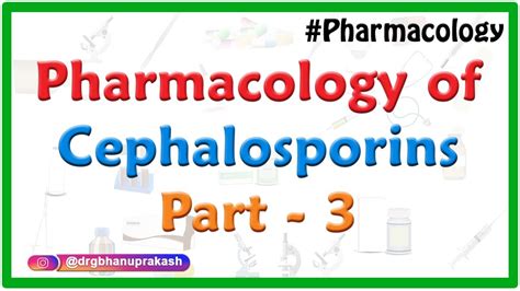 Pharmacology of Cephalosporins - Classification , spectrum of activity and clinical use : Part 3 ...