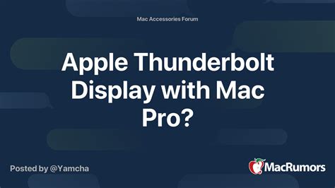 Apple Thunderbolt Display with Mac Pro? | MacRumors Forums