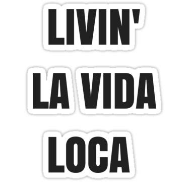 LIVIN LA VIDA LOCA Sticker by IdeasForArtists | T shirts with sayings ...