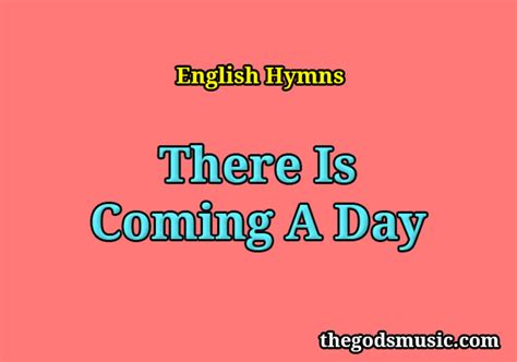 There Is Coming A Day Christian Song Lyrics