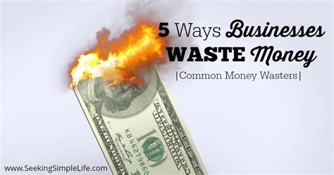 5 Ways Businesses Waste Money | Common Money Wasters