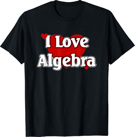 Amazon.com: I Love Algebra T-Shirt: Clothing