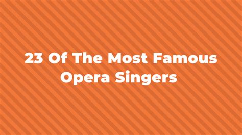 23 Greatest And Most Famous Opera Singers Of All Time