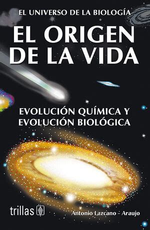 EL ORIGEN DE LA VIDA. EVOLUCION QUIMICA Y EVOLUCION BIOLOGICA. LAZCANO ARAUJO, ANTONIO ...