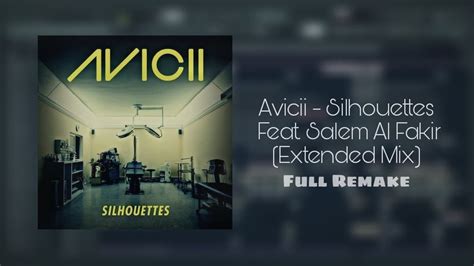 Avicii - Silhouettes Feat. Salem Al Fakir (Extended Mix) [FLP Projects]