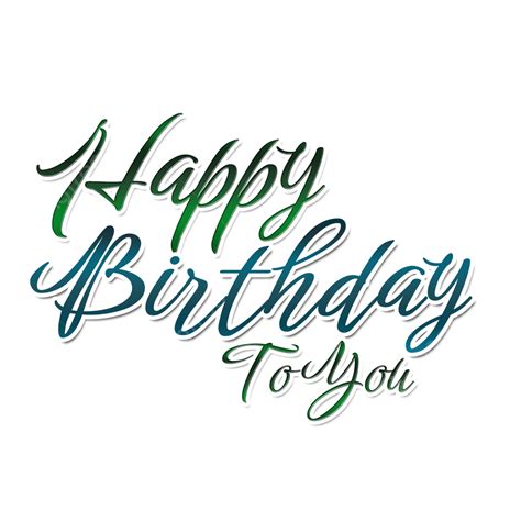 Happy Birthday To You, Happy, Birthday, To You PNG Transparent Clipart Image and PSD File for ...