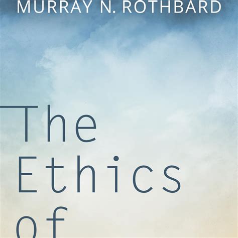 The Ethics of Liberty | Mises Institute