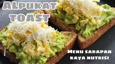 MENU SARAPAN KAYA NUTRISI - RESEP ALPUKAT TOAST - YouTube