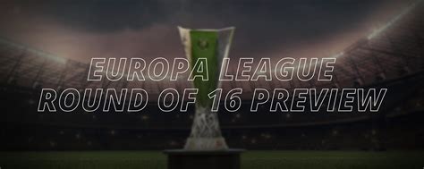 UEFA EUROPA LEAGUE - ROUND OF 16 PREVIEW | LV BET Sports blog