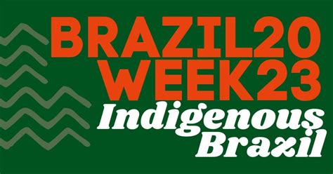 Brazil Week 2023: Indigenous Brazil | Faculty of Medieval and Modern ...