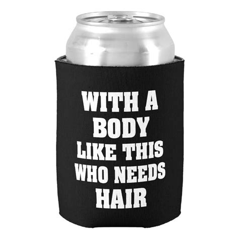 With a body like this who needs hair funny saying Can Cooler