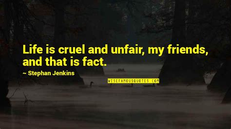 Life Is Unfair Quotes: top 43 famous quotes about Life Is Unfair