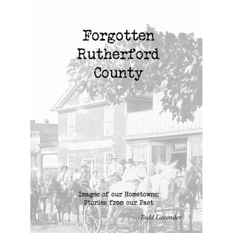 Forgotten Rutherford County : Images of our hometowns; Stories from our ...