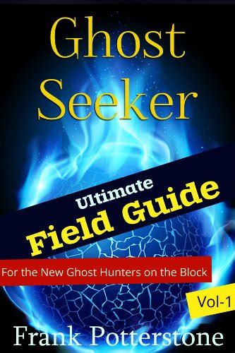 Amazon.com: Ghost Seeker Field Guide Vol 1:The Ultimate Ghost Hunters Guide On How To Ghost Hunt ...