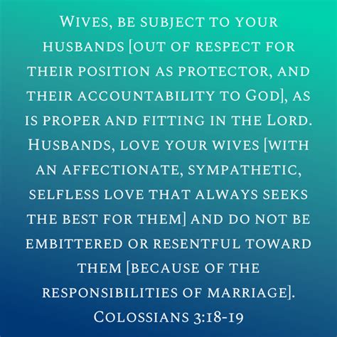 Colossians 3:18-19 Wives, be subject to your husbands [out of respect ...