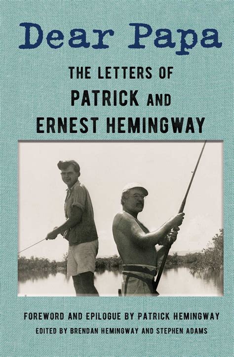 Dear Papa | Book by Ernest Hemingway, Patrick Hemingway, Brendan Hemingway, Stephen Adams ...