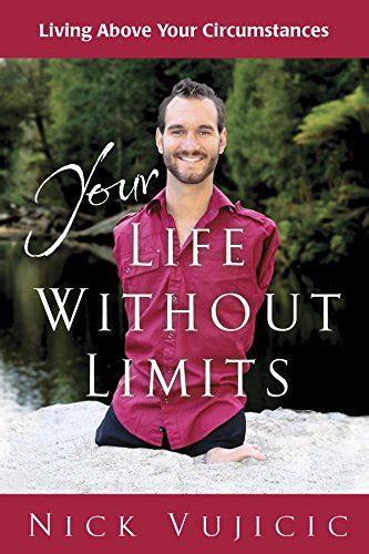 Your Life Without Limits: Living Above Your Circumstances - Kindle edition by Vujicic, Nick ...