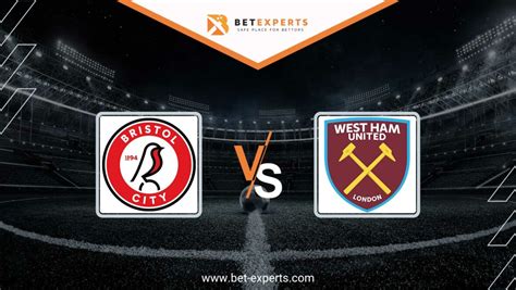 Bristol City vs West Ham Prediction, Tips & Odds by Bet Experts