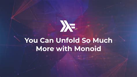 You Can Unfold So Much More with Monoid: Examples