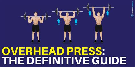 A Definitive Guide to the Overhead Press + 5 Excellent Variations!