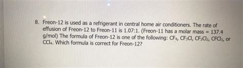 Solved 8. Freon-12 is used as a refrigerant in central home | Chegg.com