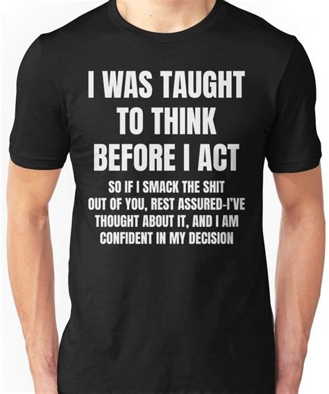 'I Was Taught To Think Before I Act Shirt' T-Shirt by BCreative4U ...