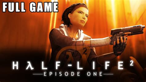 Half-Life 2: Episode 1 - Full Game Walkthrough - YouTube