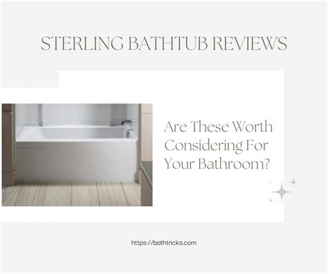 Sterling Bathtub Reviews: Are These Worth Buying For Your Bathroom?