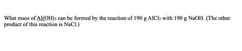 Solved What mass of Al(OH)3 can be formed by the reaction of | Chegg.com