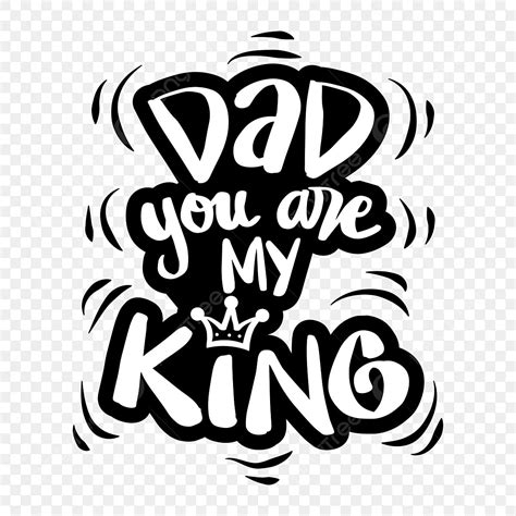 Father Day Quotes And Slogan Dad You Are My King, T Shirt, Day Quotes, Father Day PNG and Vector ...