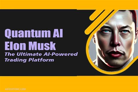 Quantum AI Elon Musk: The Ultimate AI-Powered Trading Platform ...