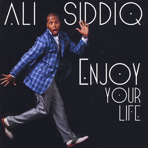 Ali Siddiq - Enjoy Your Life - Amazon.com Music