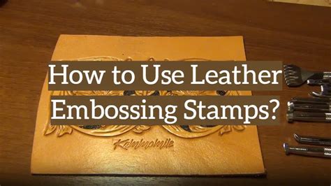 How to Use Leather Embossing Stamps? • Leather Toolkits