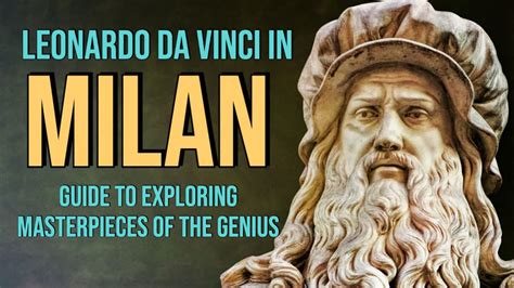 Leonardo Da Vinci In Milan: Guide To Exploring 9 Masterpieces Of The ...