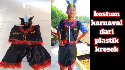 cara membuat kostum karnaval cowok dari plastik kresek II kostum daur ...